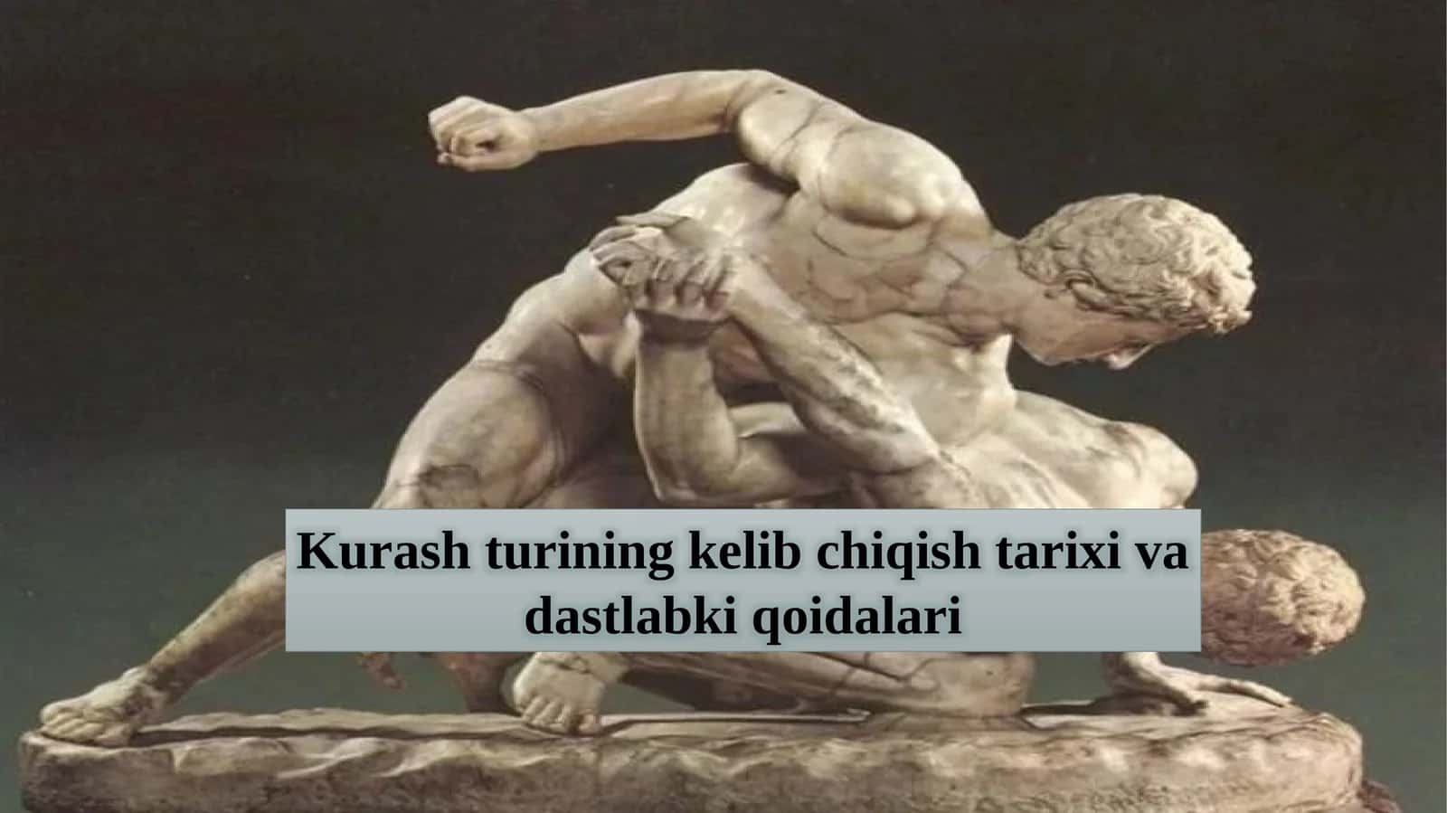 Kurash turining kelib chiqishi tarixi va dastlabki qoidalari