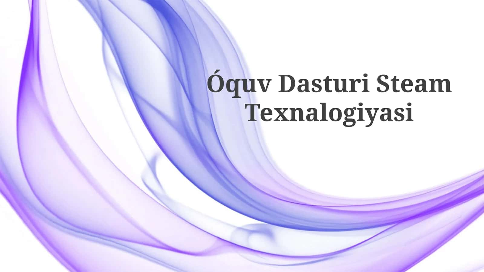 Óquv Dasturi SteamTexnalogiyasi