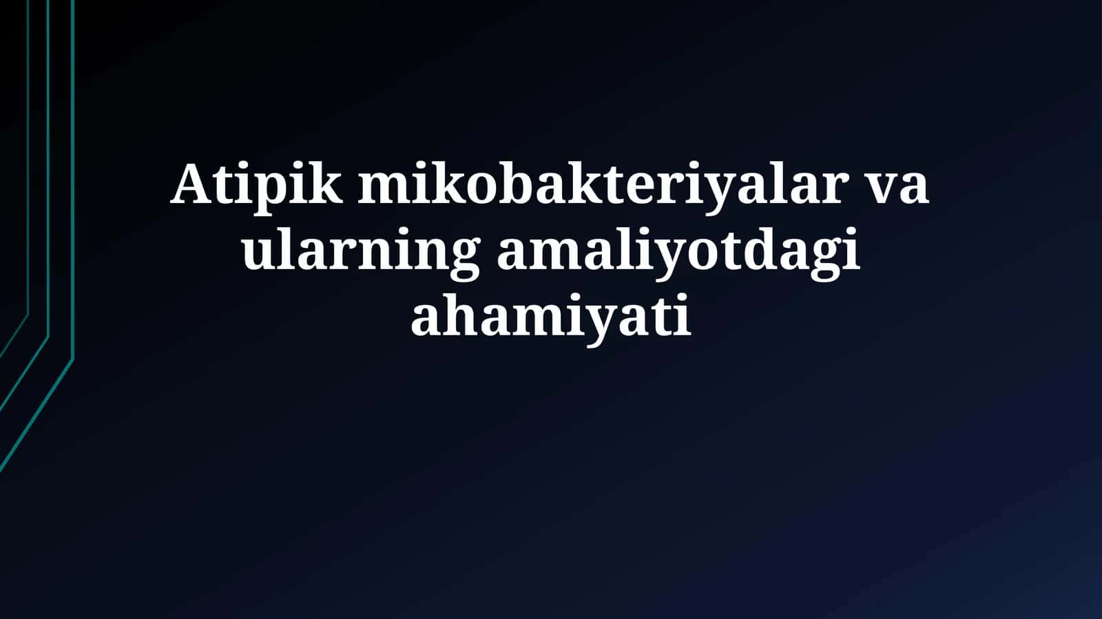 Atipik mikobakteriyalar va ularning amaliyotdagi ahamiyati