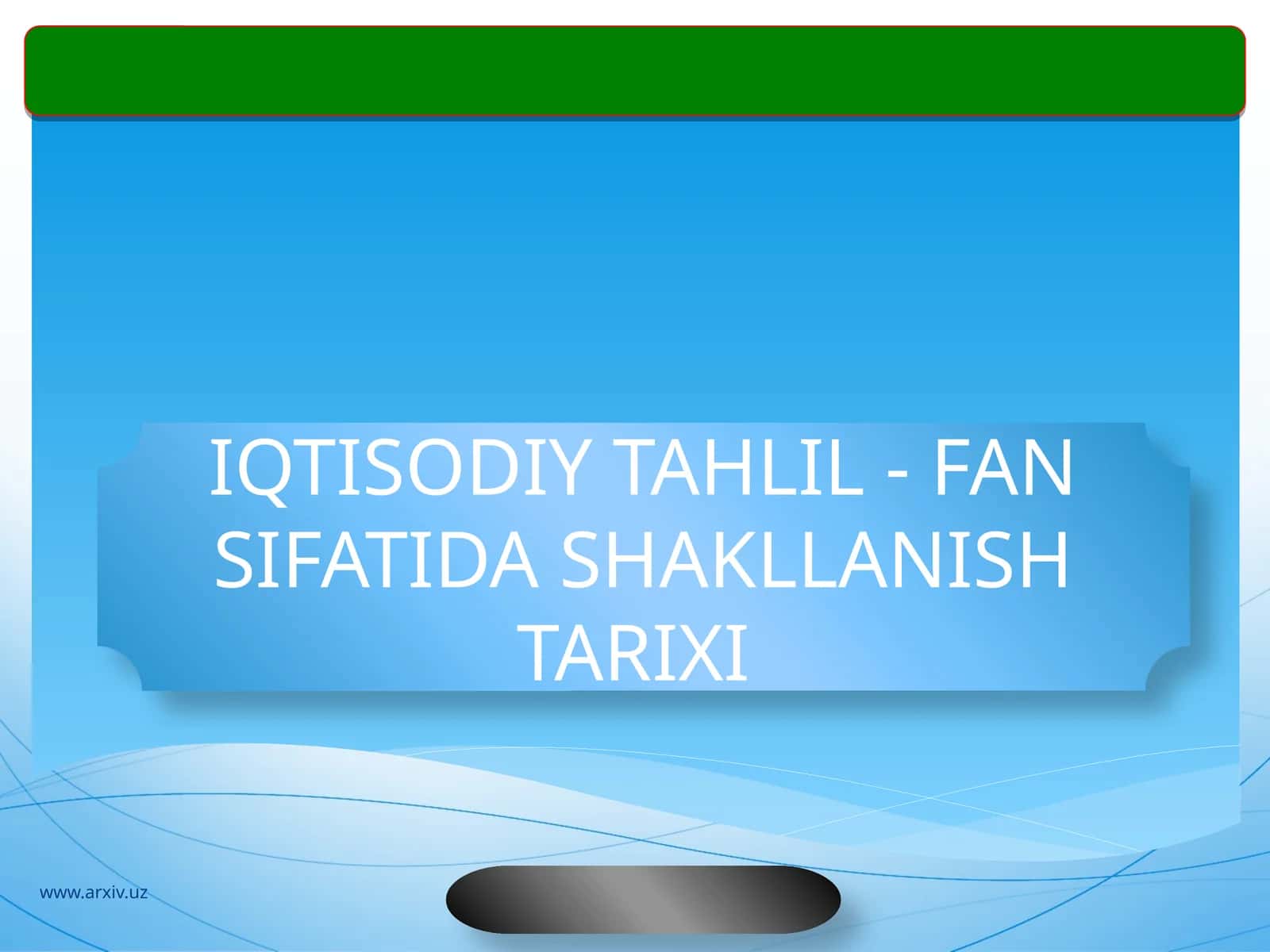 IQTISODIY TAHLIL - FAN SIFATIDA SHAKLLANISH TARIXI