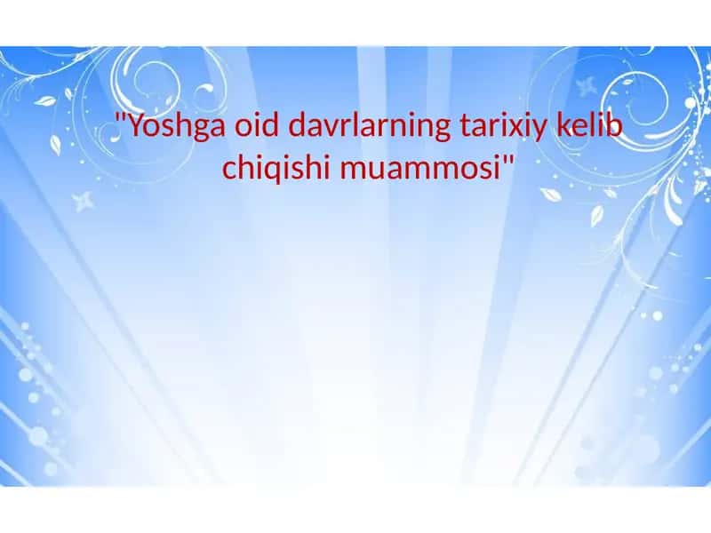 Yoshga oid davrlarning tarixiy kelib chiqishi muammosi