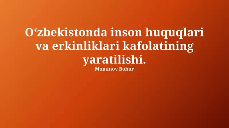 O'zbekistonda inson huquqlari va erkinliklari kafolatining yaratilishi