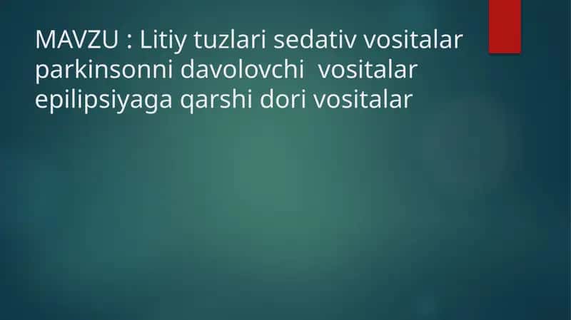 Litiy tuzlari sedativ vositalar parkinsonni davolovchi vositalar epilipsiyaga qarshi dori vositalar
