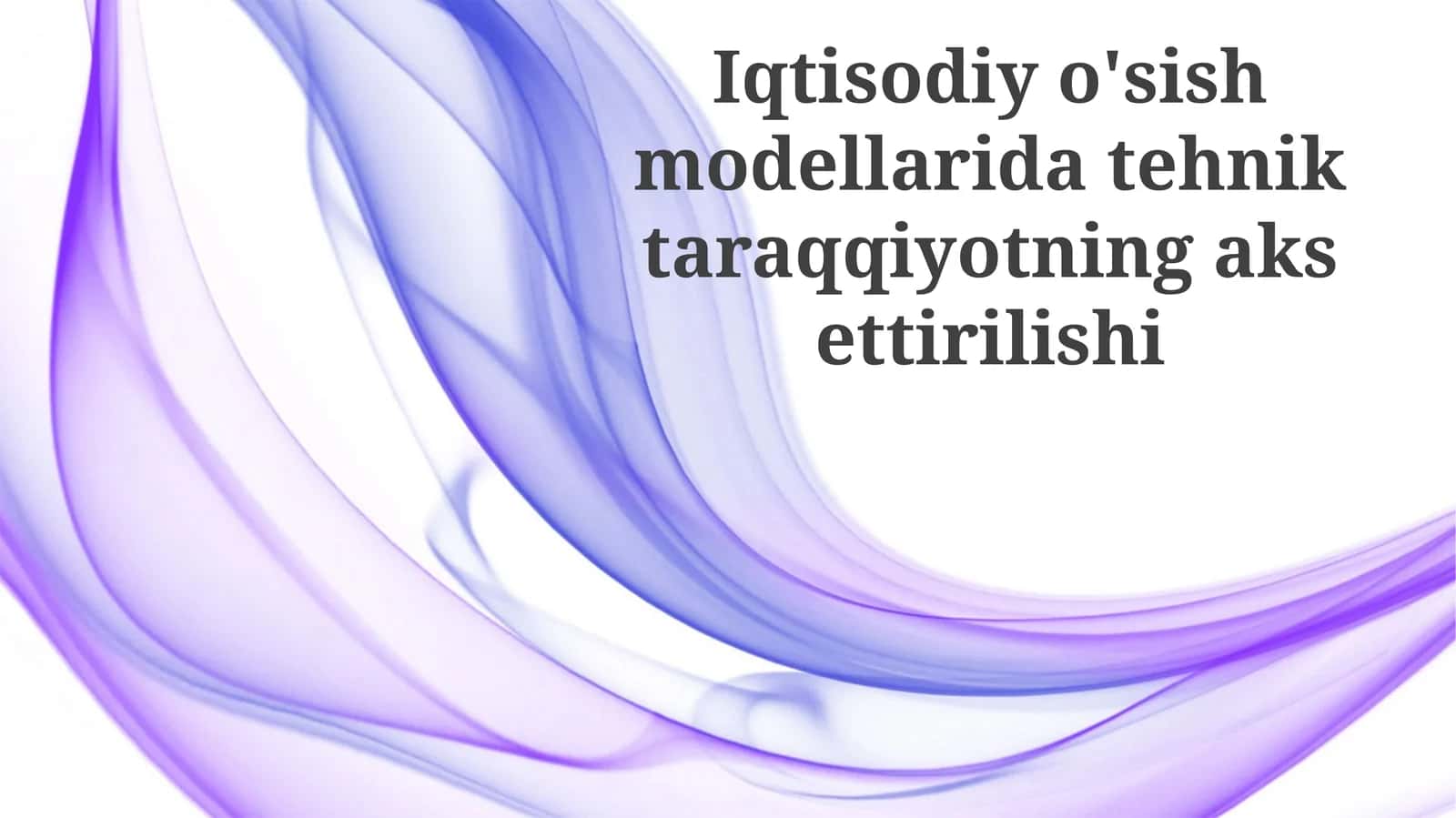 Texnologik taraqqiyotni iqtisodiy o'sish modellarida aks ettirish