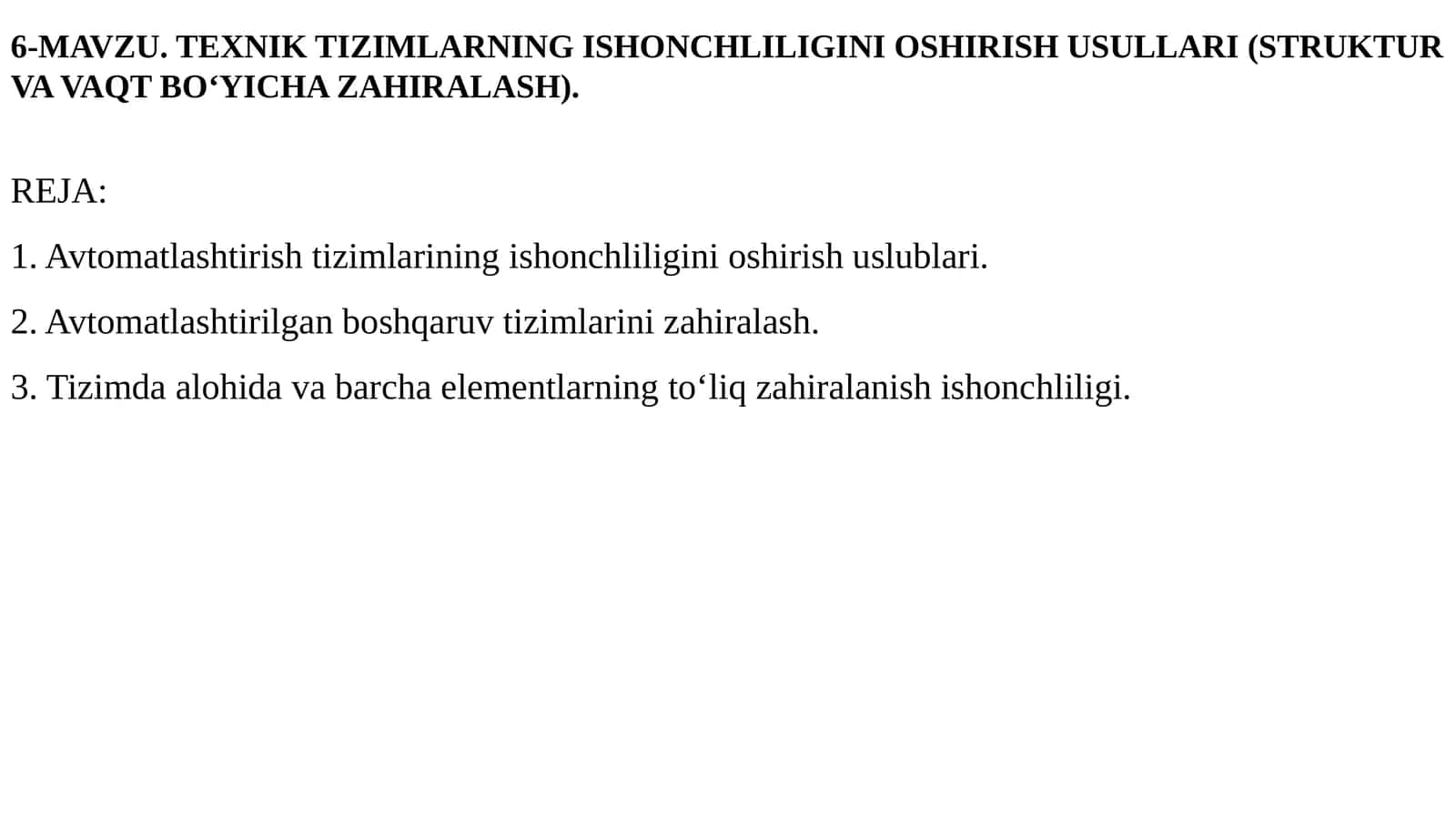 MAVZU. TEXNIK TIZIMLARNING ISHONCHLILIGINI OSHIRISH USULLARI (STRUKTUR VA VAQT BO‘YICHA ZAHIRALASH)