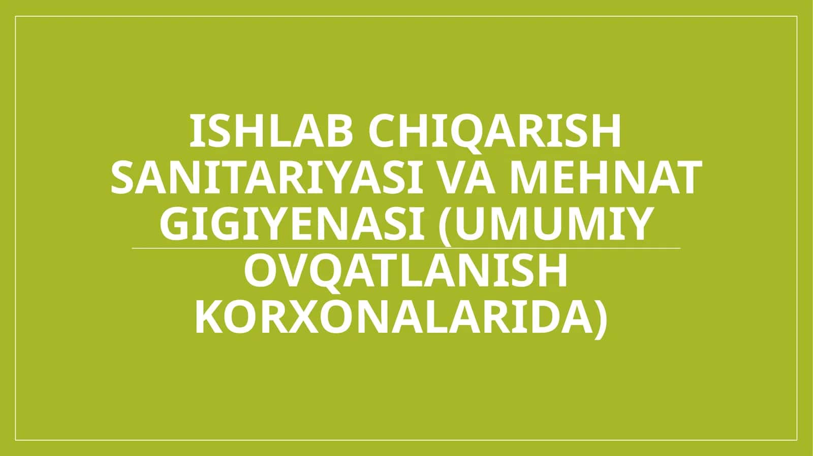 Ishlab chiqarish sanitariyasi va mehnat gigiyenasi (Umumiy ovqatlanish korxonalarida)
