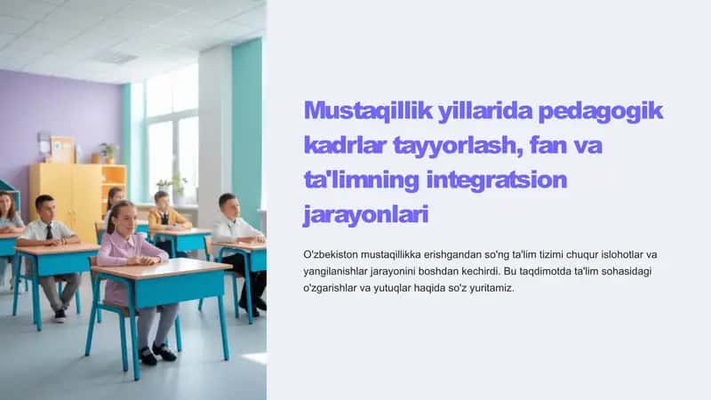 Mustaqillik yillarida pedagogik kadrlar tayyorlash, fan va ta'limning integratsion jarayonlari