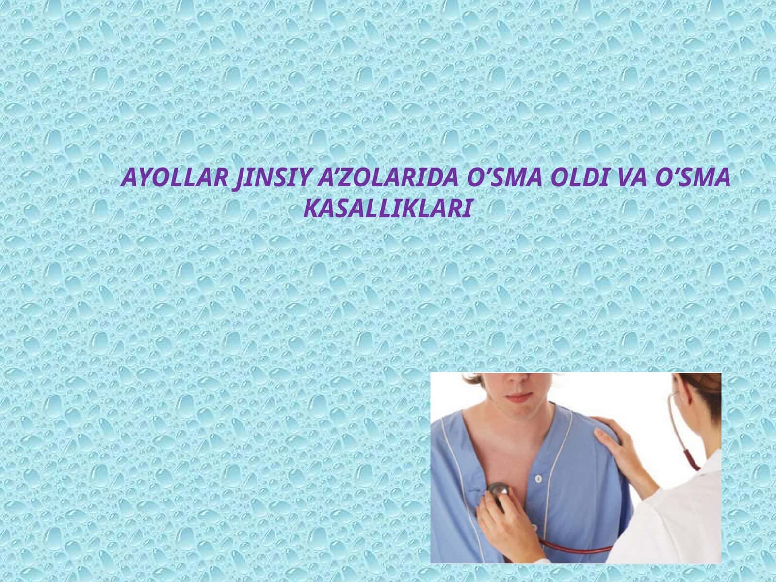 AYOLLAR JINSIY A’ZOLARINING O‘SMA KASALLIKLARI