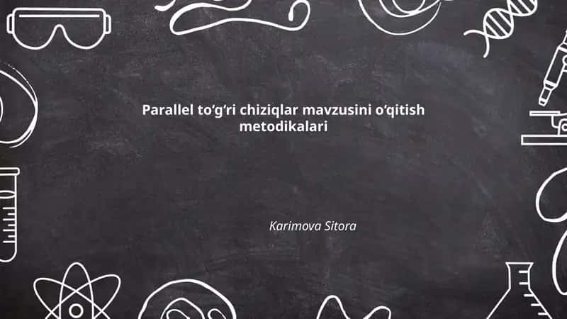 Parallel to‘g‘ri chiziqlar mavzusini o‘qitish metodikalari