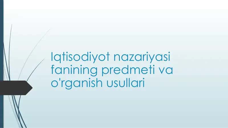 Iqtisodiyot nazariyasi fanining predmetlari va o'rganish usullari