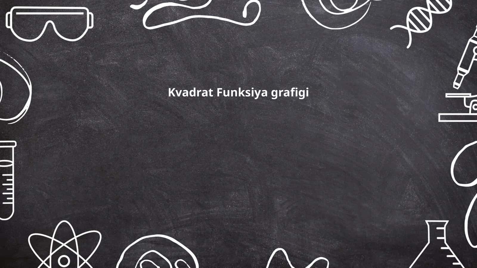 Kvadrat Funksiya grafigi