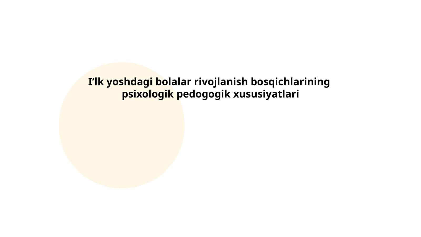 I'l yoshdagi bolalar rivojlanish bosqichlarining psixologik pedogogik xususiyatlari
