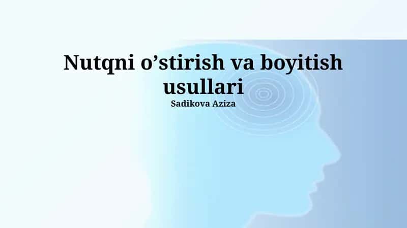 Nutqni oʼstirish va boyitish usullari