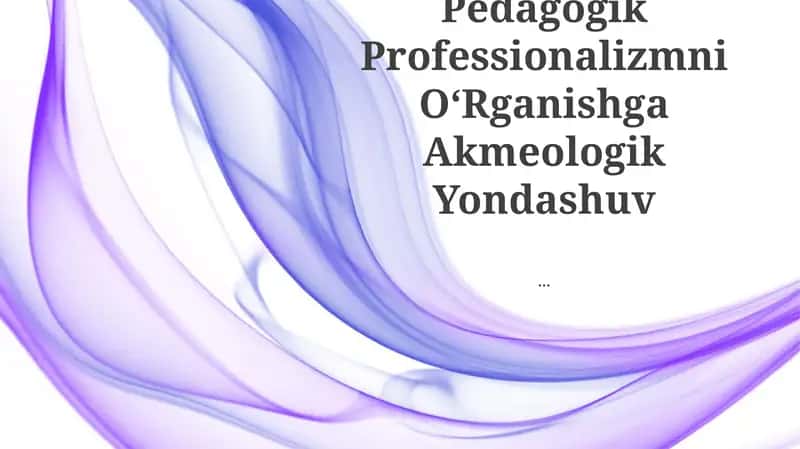 Pedagogik Professionalizmni OʻRganishga Akmeologik Yondashuv
