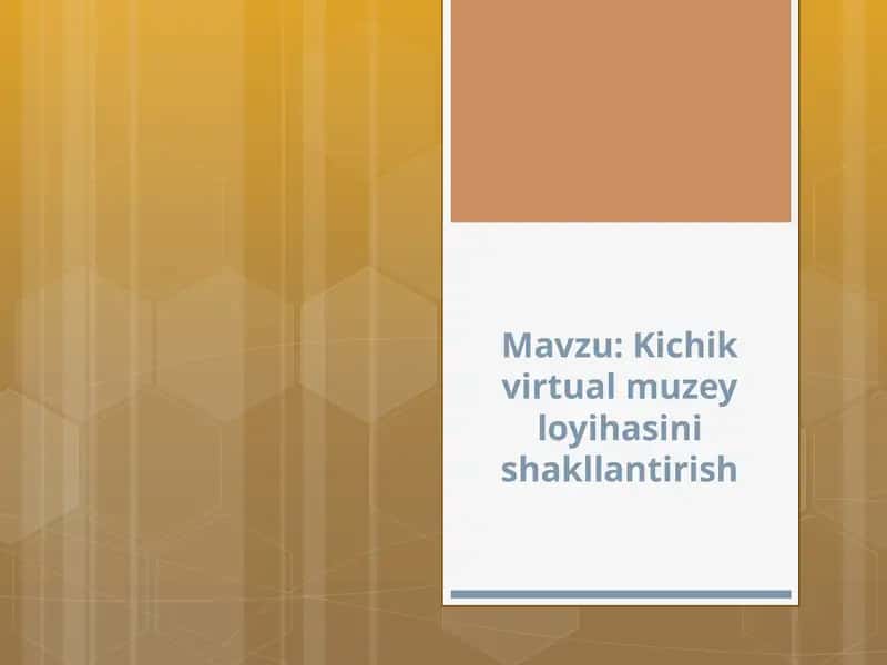 Kichik virtual muzey loyihasini shakllantirish