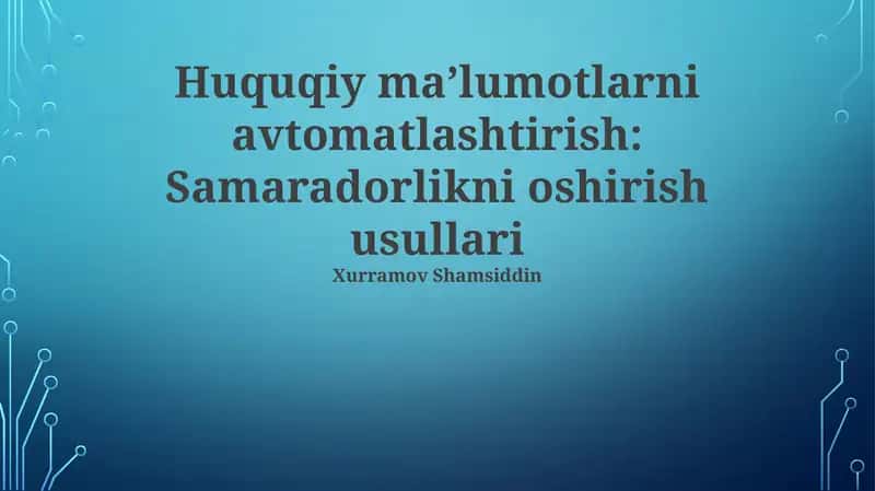 Huquqiy axborotni avtomatlashtirish: Samaradorlikni oshirish usullari