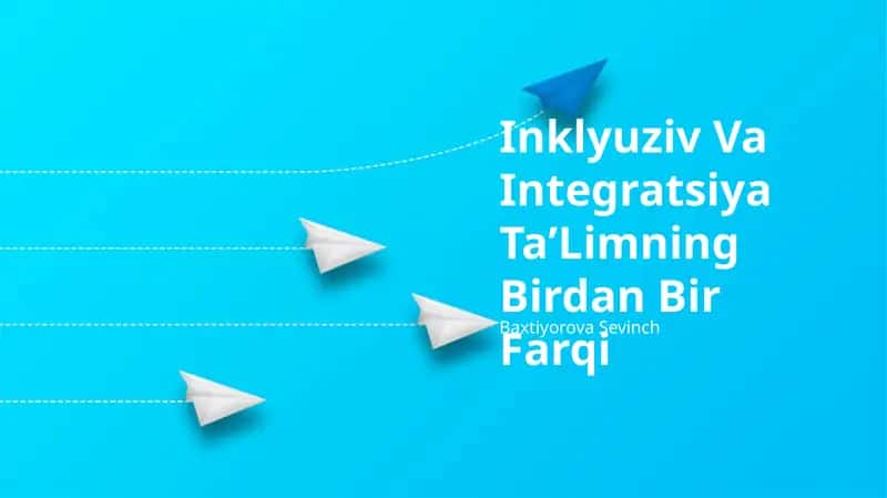 Inklyuziv Va Integratsiya TaʼLimning Birdan Bir Farqi