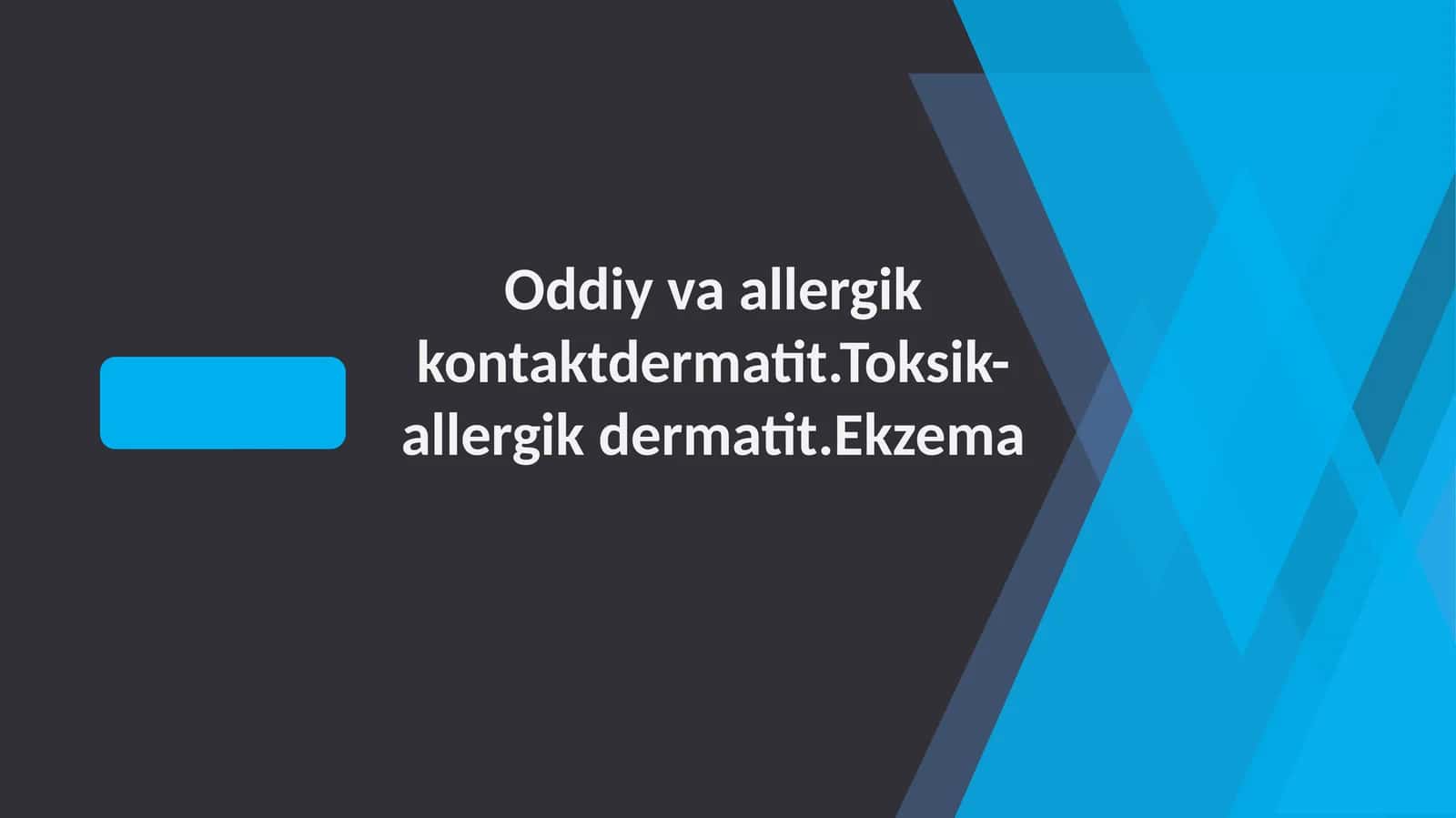Oddiy va allergik kontakt dermatit. Toksik-allergik dermatit. Ekzema