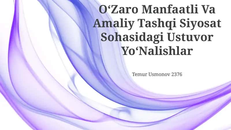OʻZaro Manfaatli Va Amaliy Tashqi Siyosat Sohasidagi Ustuvor YoʻNalishlar