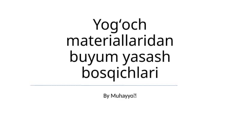 Yogʻoch materiallaridan buyum yasash bosqichlari