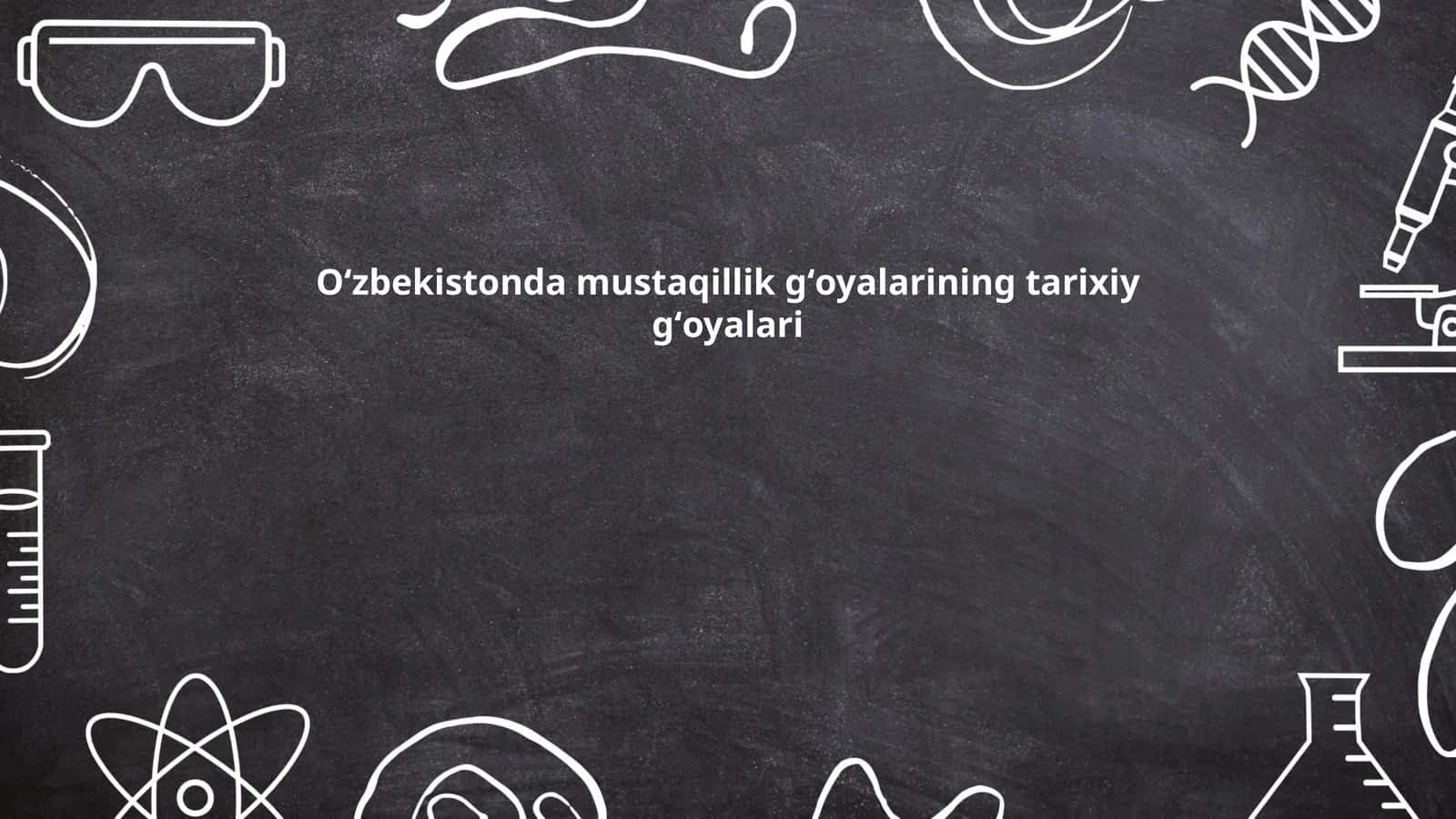 Oʻzbekistonda mustaqillik gʻoyalarining tarixiy gʻoyalari