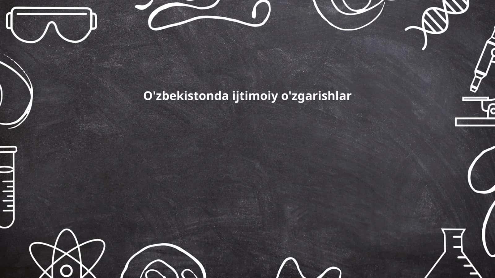 O'zbekistonda ijtimoiy o'zgarishlar