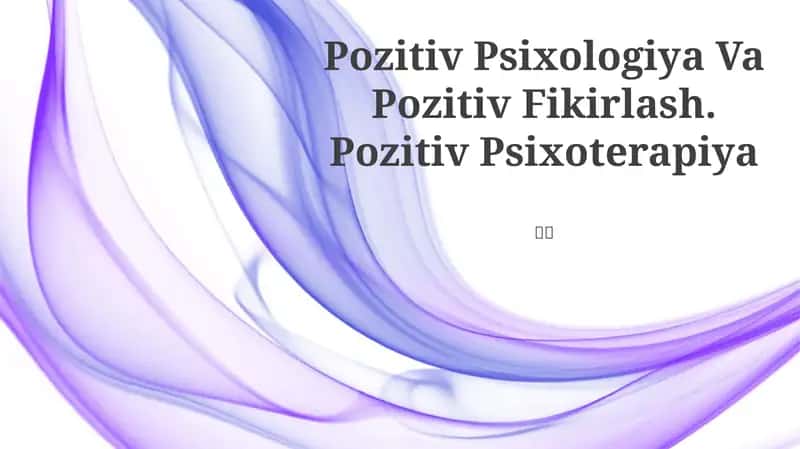 Pozitiv Psixologiya Va Pozitiv Fikirlash. Pozitiv Psixoterapiya