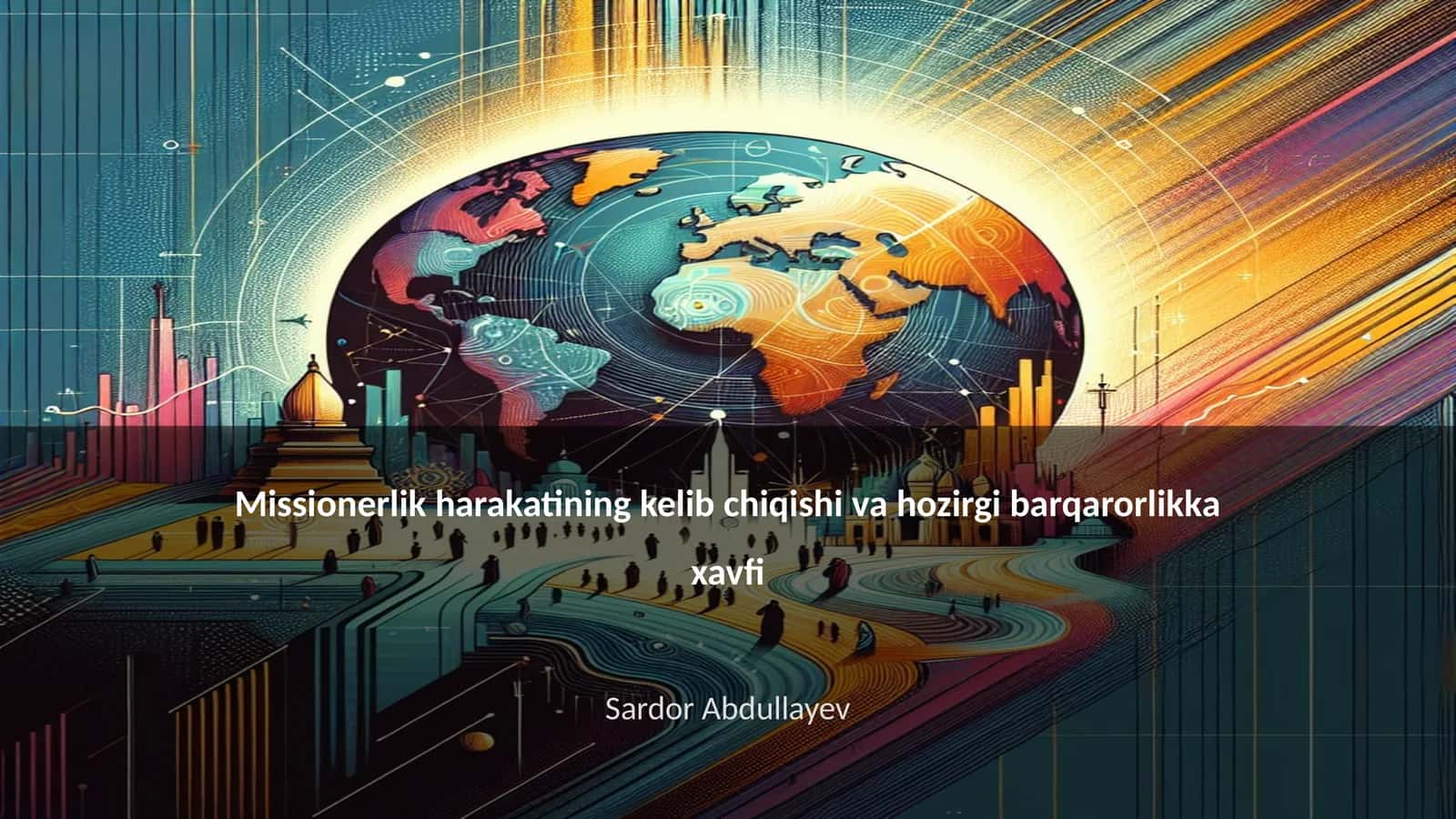 Missionerlik harakatining kelib chiqishi va hozirgi barqarorlikka xavfi