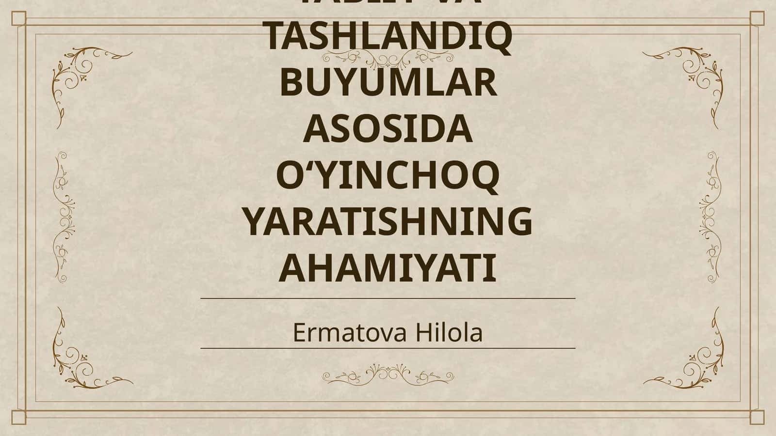 TABIIY VA TASHLANDIQ BUYUMLAR ASOSIDA OʻYINCHOQ YARATISHNING AHAMIYATI