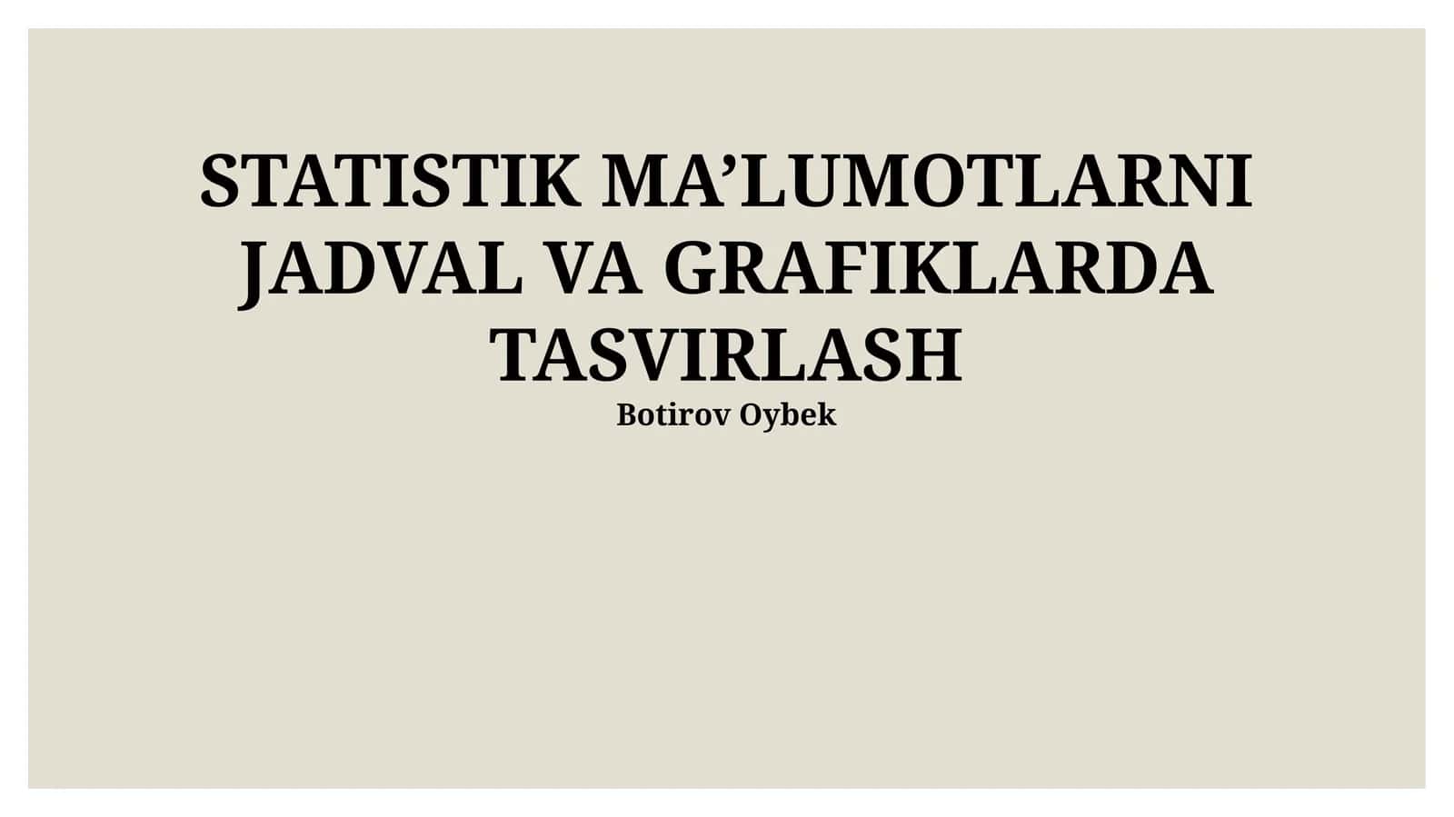 Statistik ma'lumotlarni jadval va grafiklarda tasvirlash