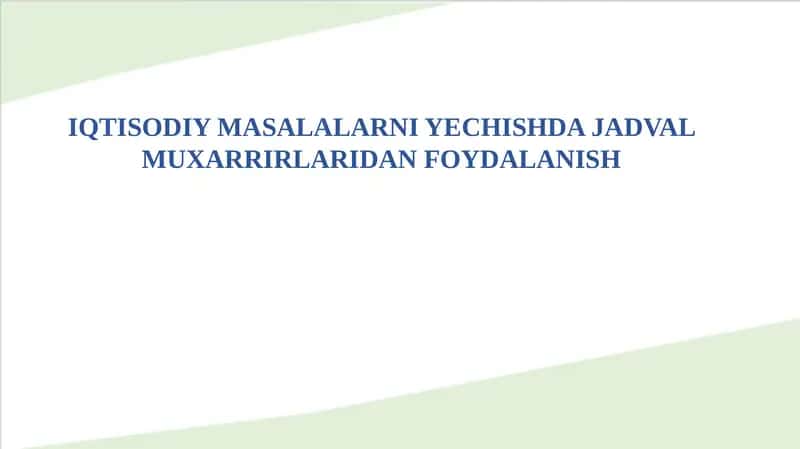 IQTISODIYMASALALARNI YECHISHDA JADVAL MUXARRIRLARIDAN FOYDALANISH