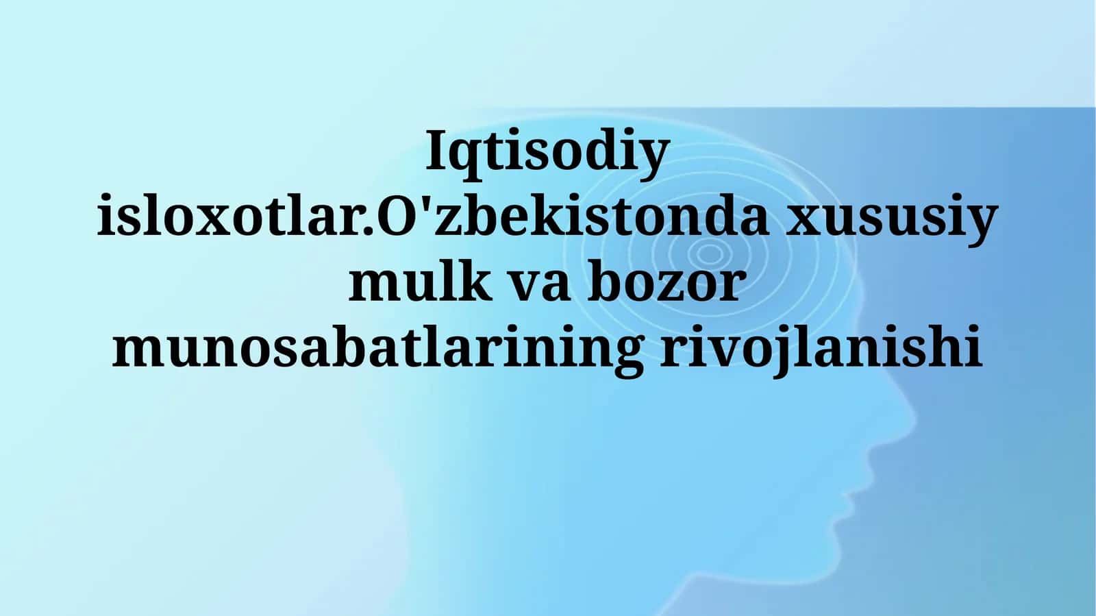 Iqtisodiy isloxotlar.O'zbekistonda xususiy mulk va bozormunosabatlarining rivojlanishi