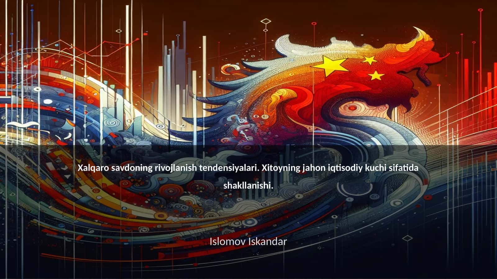 Xalqaro savdoning rivojlanish tendensiyalari. Xitoyning jahon iqtisodiy kuchi sifatida shakllanishi