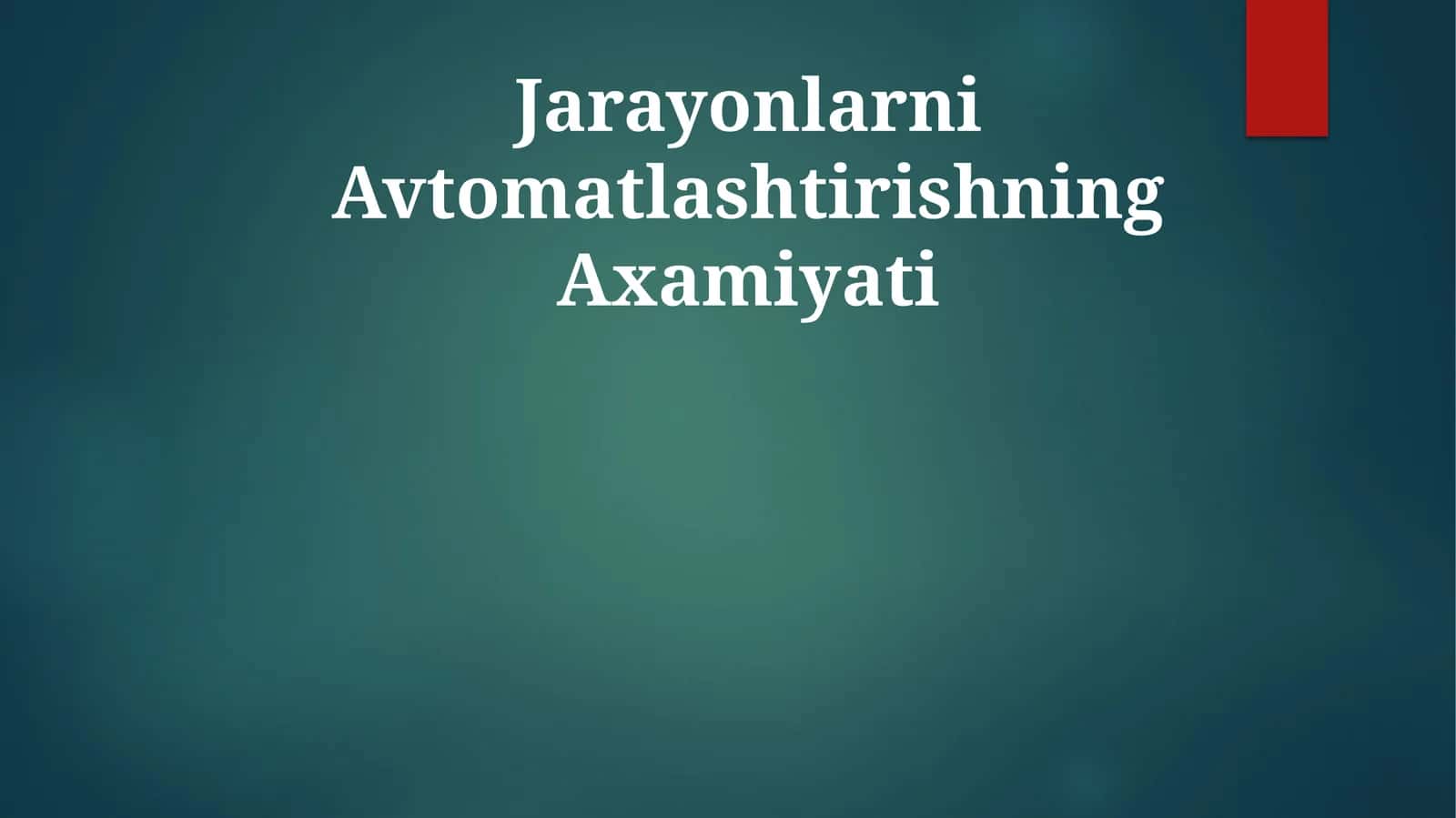 Jarayonlarni Avtomatlashtirishning Axamiyati