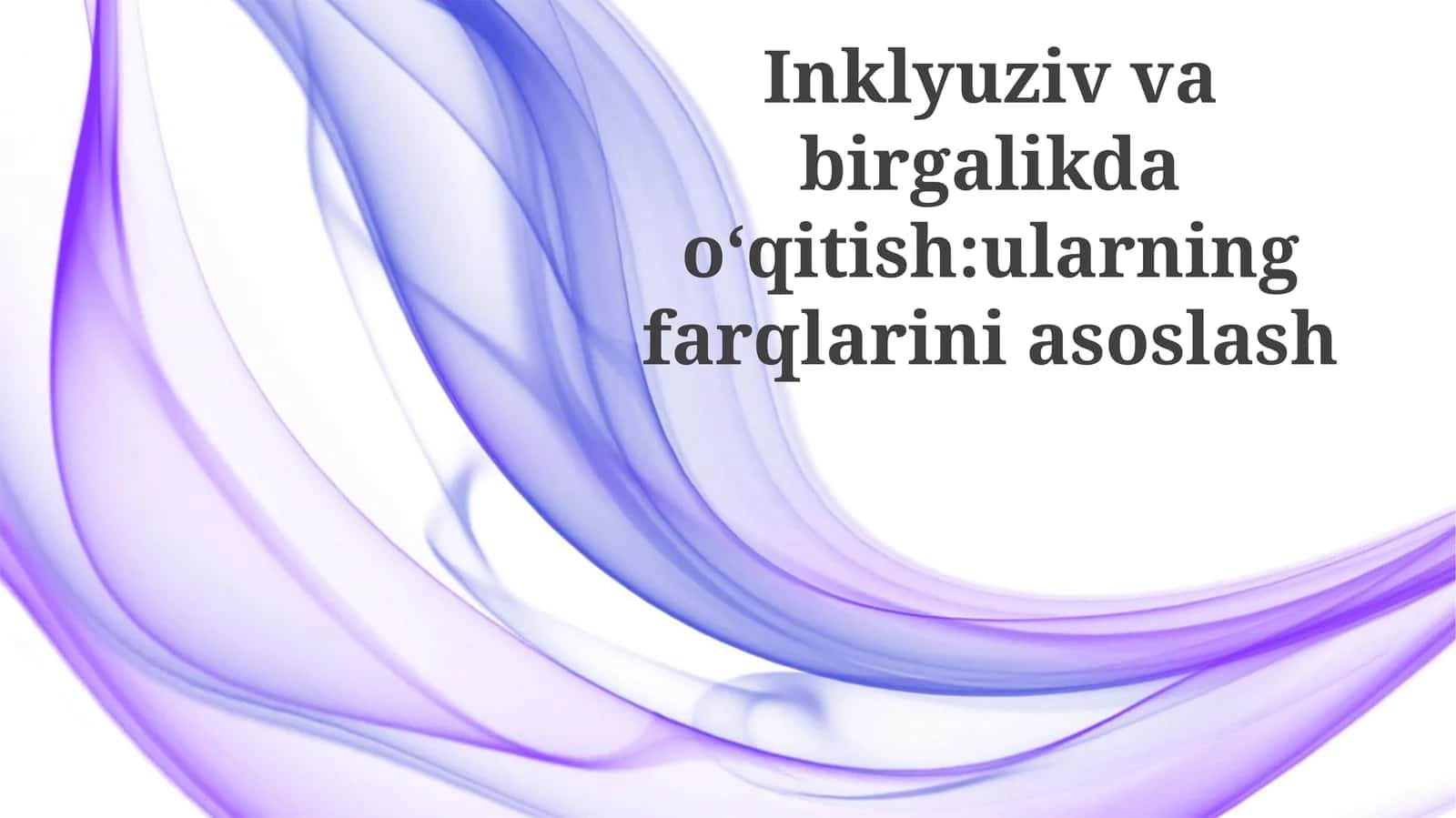 Inklyuzivvabirgalikdaoʻqitish:ularningfarqlariniasoslash