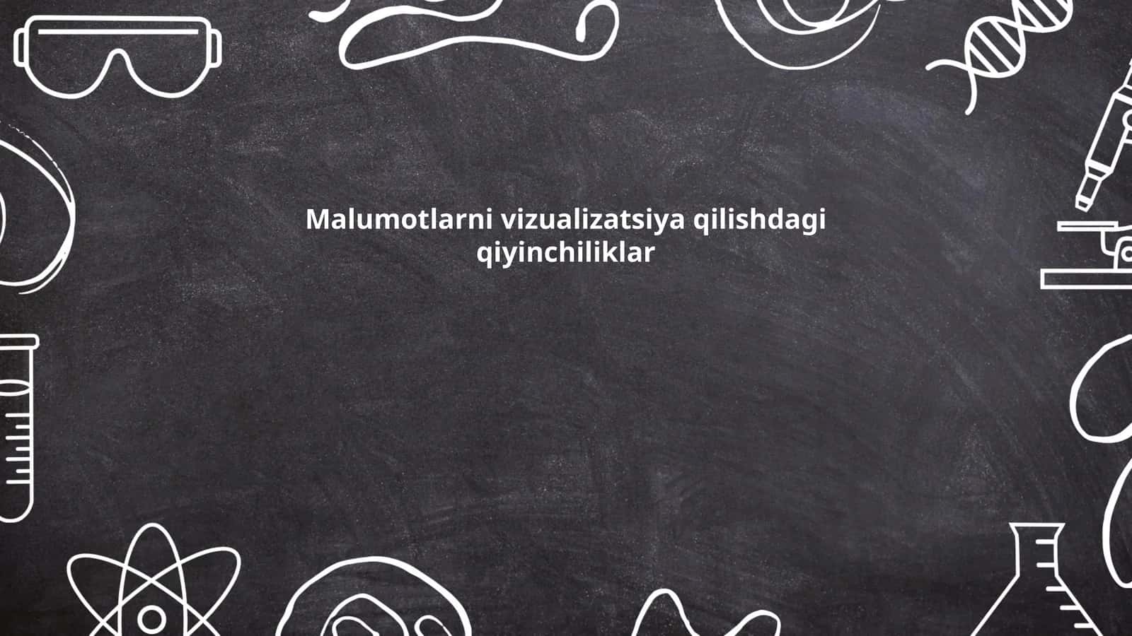 Malumotlarni vizualizatsiya qilishdagi qiyinchiliklar