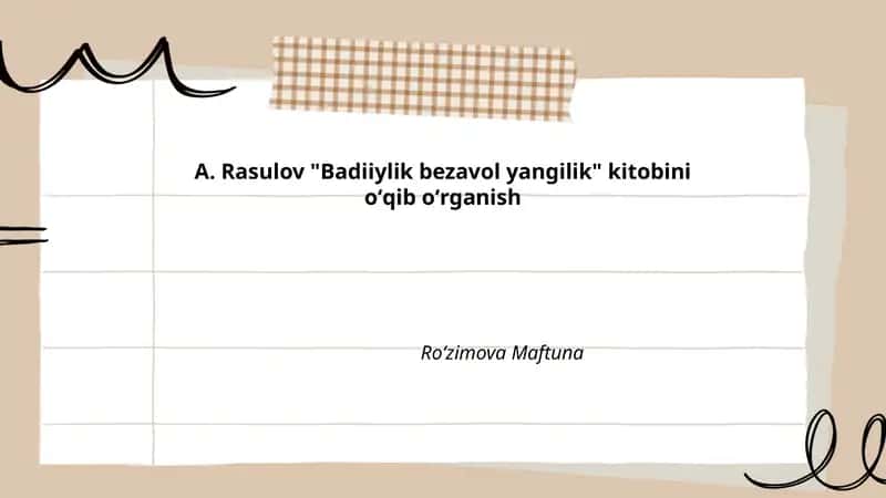 A. Rasulov "Badiiylik bezavol yangilik" kitobini oʻqib oʻrganish