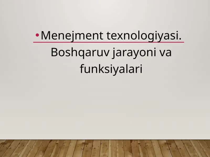 Menejment texnologiyasi.Boshqaruv jarayoni va funksiyalari