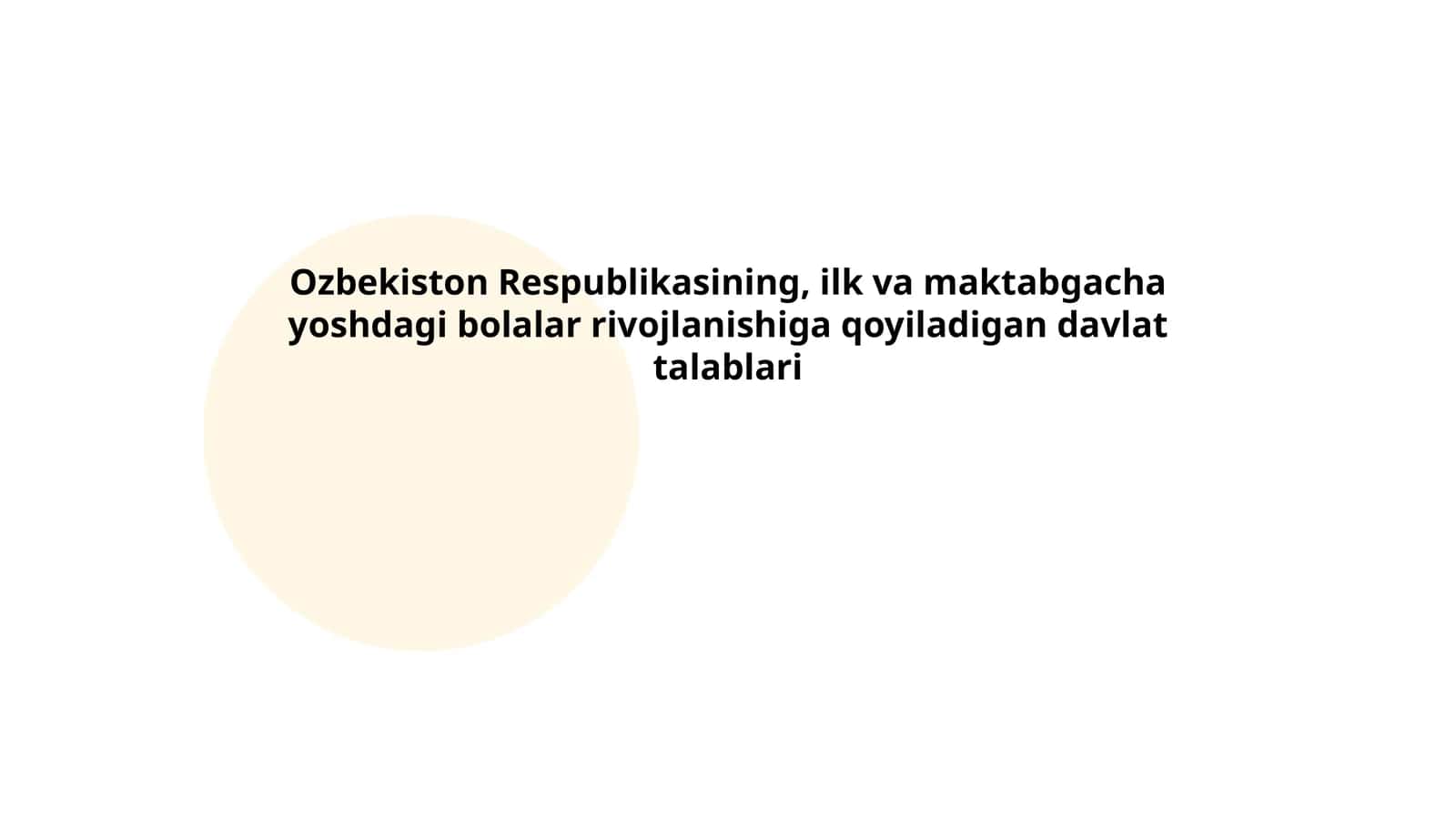 Ozbekiston Respublikasining, ilk va maktabgacha yoshdagi bolalar rivojlanishiga qoyiladigan davlat talablari