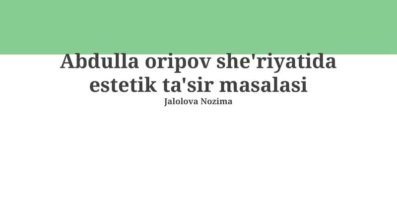 Abdulla oripov she'riyatida estetik ta'sir masalasi