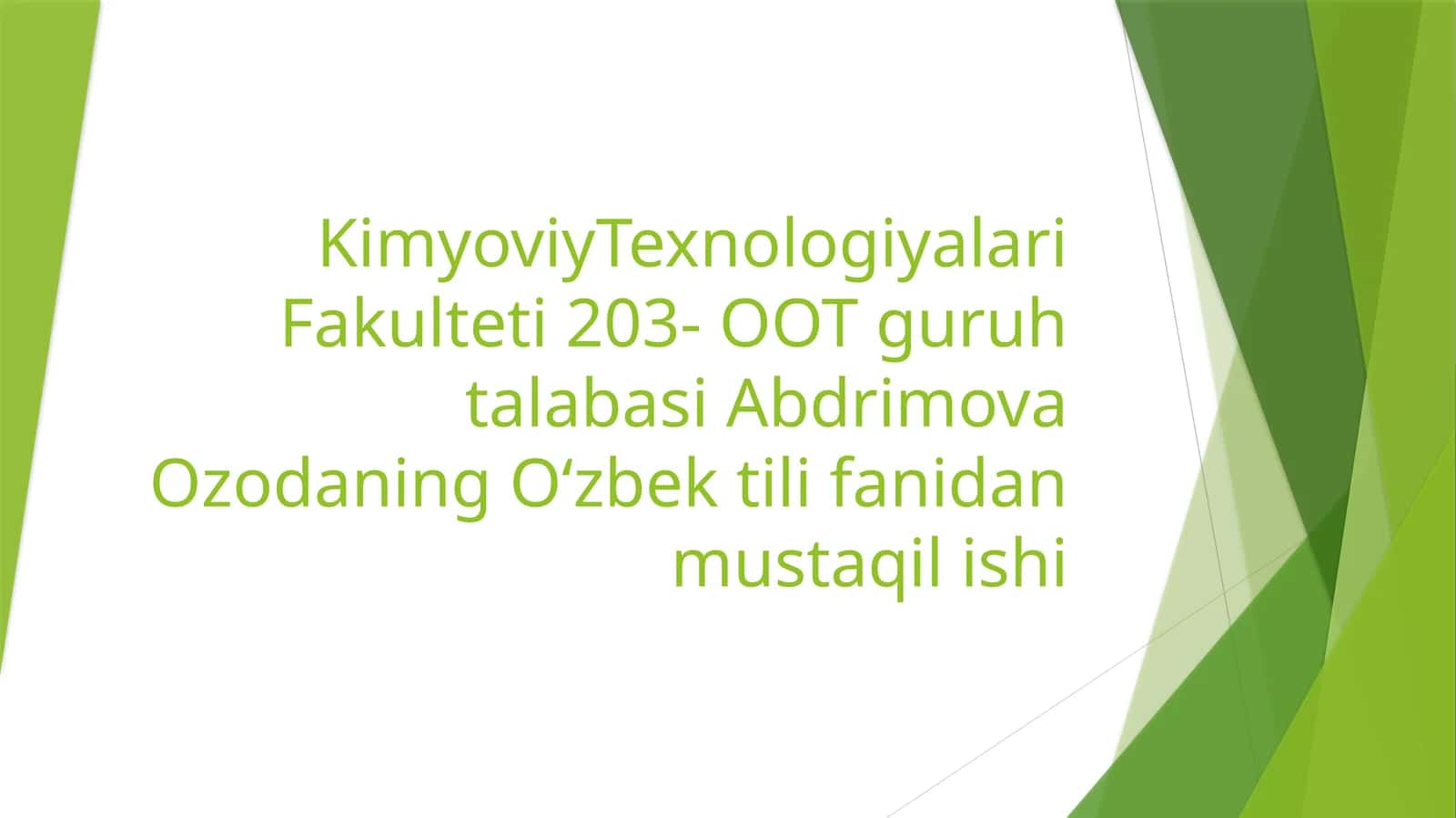 Kimyoviy Texnologiyalari Fakulteti 203- OOT guruhtalabasi Abdrimova Ozodaning Oʻzbek tili fanidan mustaqil ishi