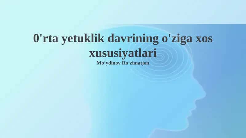 0'rta yetuklik davrining o'ziga xos xususiyatlari