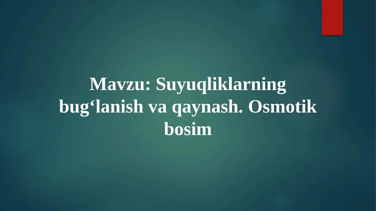 Suyuqliklarning bug‘lanish va qaynash. Osmotik bosim