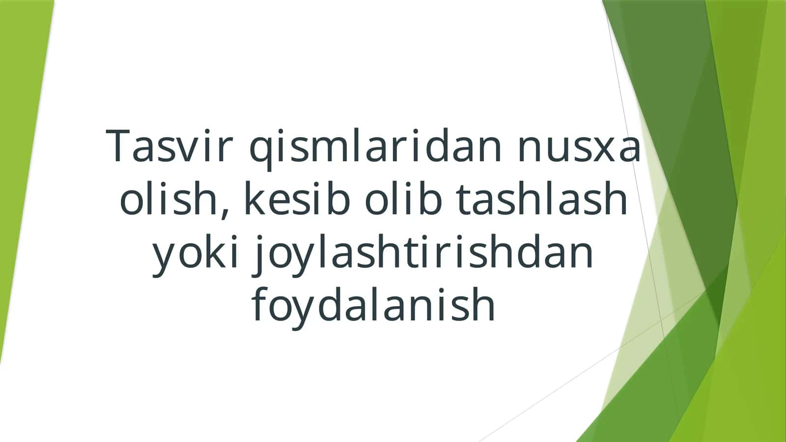 Tasvir qismlaridan nusxa olish,kesib olib tashlash yoki joylashtirishdan foydalanish
