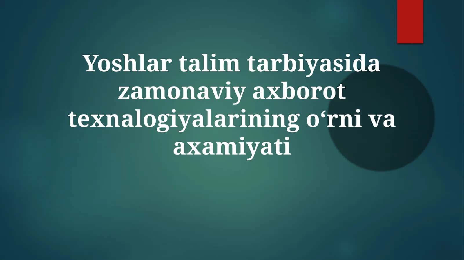 Yoshlar talim tarbiyasida zamonaviy axborot texnologiyalari