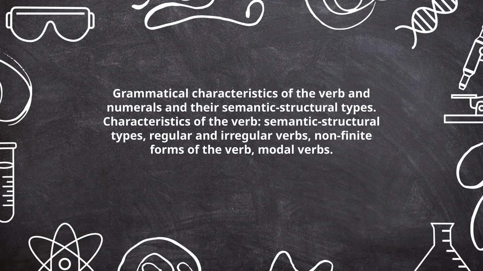 Grammatical characteristics of the verb and numerals and their semantic-structural types