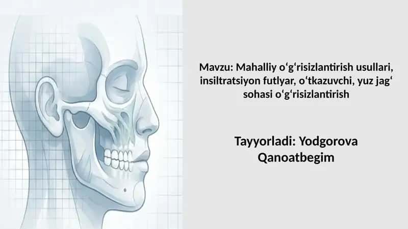 Mahalliy oʻgʻrisizlantirish usullari, insiltratsiyon futlyar, oʻtkazuvchi, yuz jagʻ sohasi oʻgʻrisiz