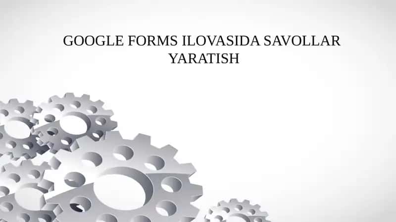 GOOGLE FORMS ILOVASIDA SAVOLLAR YARATISH