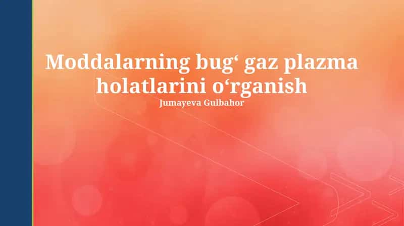 Bugʻ, Gaz va Plazma Holatlari: Taʼrif va xususiyatlar