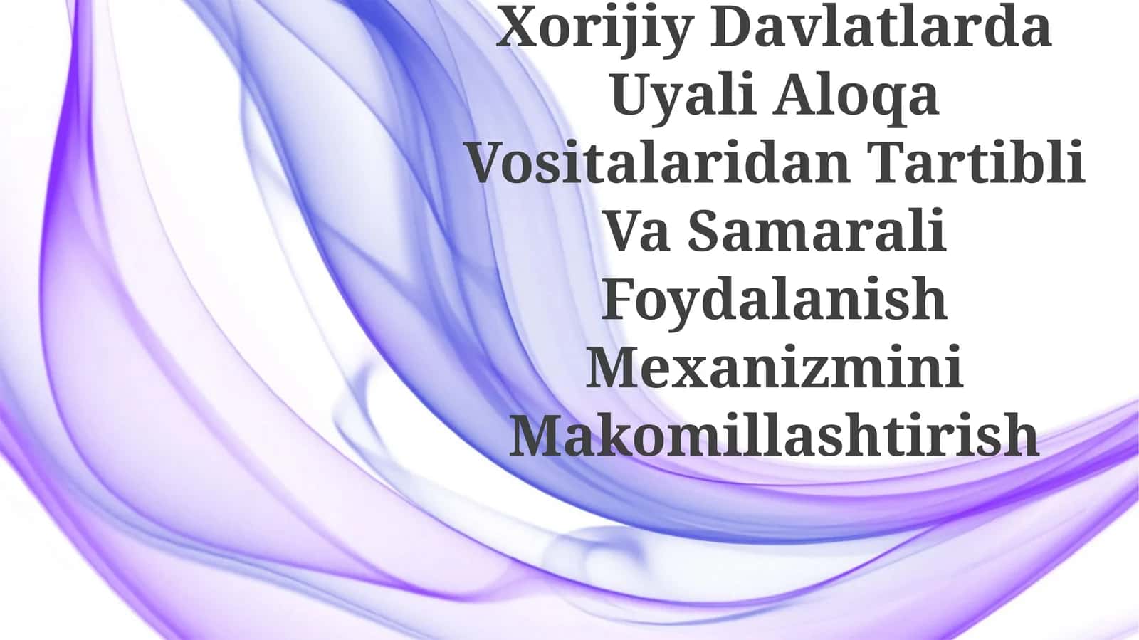 Xorijiy Davlatlarda Uyali Aloqa Vositalaridan Tartibli Va Samarali Foydalanish Mexanizmini Makomillashtirish